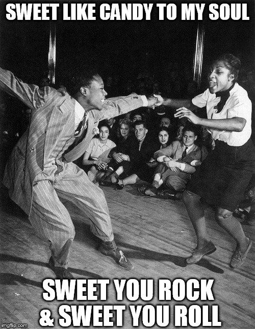 DMB Crash Into Me | SWEET LIKE CANDY TO MY SOUL; SWEET YOU ROCK & SWEET YOU ROLL | image tagged in dmb,dave matthews band,crash into me,sweet like candy to my soul,sweet you rock  sweet you roll,swing dance | made w/ Imgflip meme maker