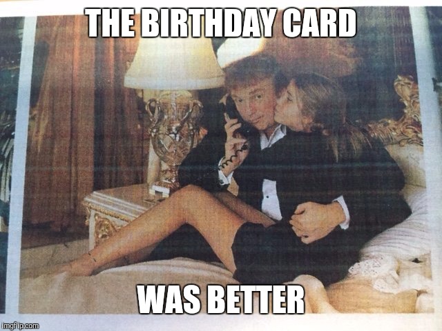 THE BIRTHDAY CARD WAS BETTER | made w/ Imgflip meme maker