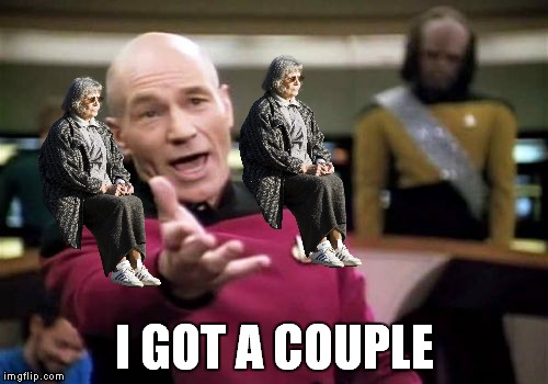 Picard Wtf Meme | I GOT A COUPLE | image tagged in memes,picard wtf | made w/ Imgflip meme maker