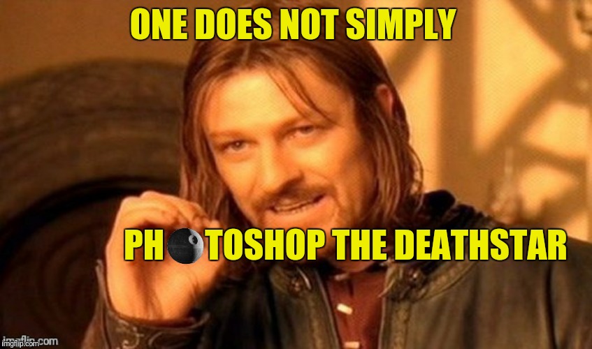 ONE DOES NOT SIMPLY PH      TOSHOP THE DEATHSTAR | made w/ Imgflip meme maker