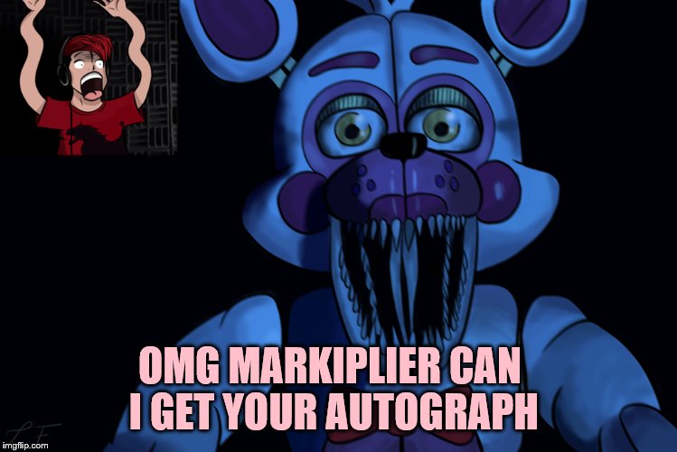 OMG MARKIPLIER CAN I GET YOUR AUTOGRAPH | image tagged in memes | made w/ Imgflip meme maker