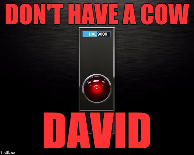 DON'T HAVE A COW DAVID | made w/ Imgflip meme maker