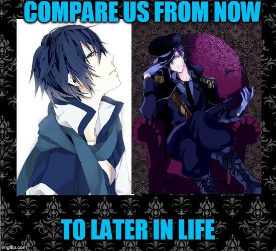 Now and later | image tagged in life | made w/ Imgflip meme maker