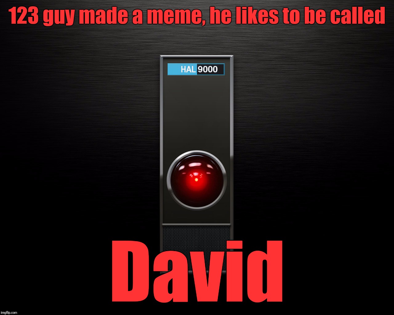 123 guy made a meme, he likes to be called David | made w/ Imgflip meme maker