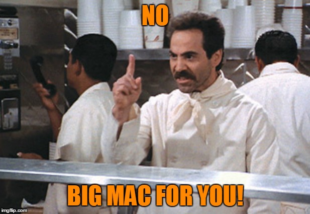 NO BIG MAC FOR YOU! | made w/ Imgflip meme maker