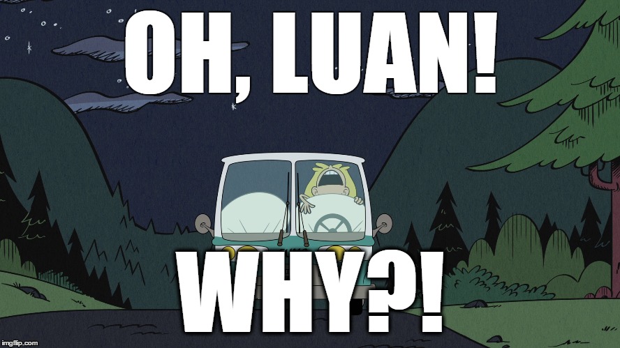 OH, LUAN! WHY?! | image tagged in loud house,spongebob | made w/ Imgflip meme maker