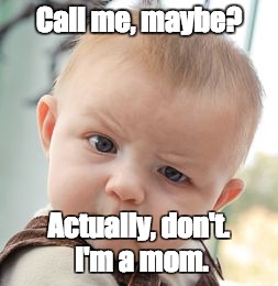 21 Reasons a Mom Can’t Answer Her Phone