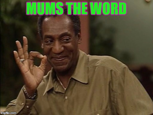MUMS THE WORD | made w/ Imgflip meme maker