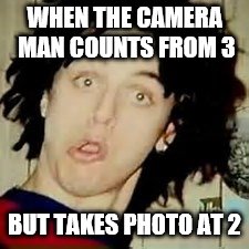 WHEN THE CAMERA MAN COUNTS FROM 3; BUT TAKES PHOTO AT 2 | made w/ Imgflip meme maker