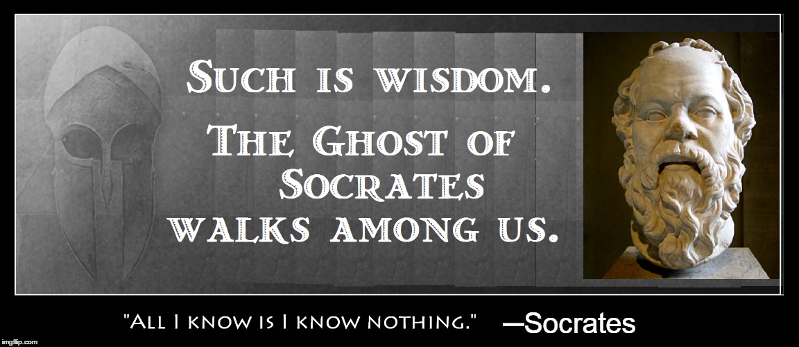 Socrates Lives | ─Socrates | image tagged in vince vance,socrates,the ghost of socrates,greek philosophers,the death of socrates,ghosts | made w/ Imgflip meme maker