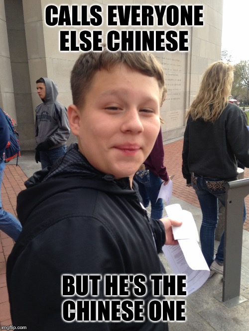 CALLS EVERYONE ELSE CHINESE; BUT HE'S THE CHINESE ONE | image tagged in dank meme | made w/ Imgflip meme maker