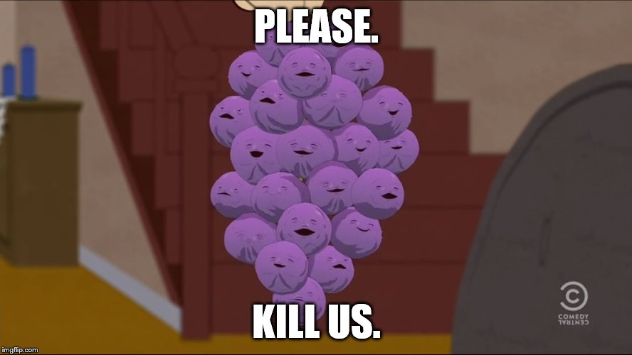 Member Berries Meme | PLEASE. KILL US. | image tagged in memes,member berries | made w/ Imgflip meme maker