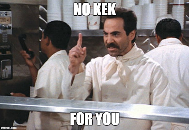 NO KEK FOR YOU | made w/ Imgflip meme maker