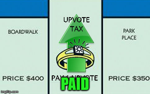 upvote tax | PAID | image tagged in upvote tax | made w/ Imgflip meme maker