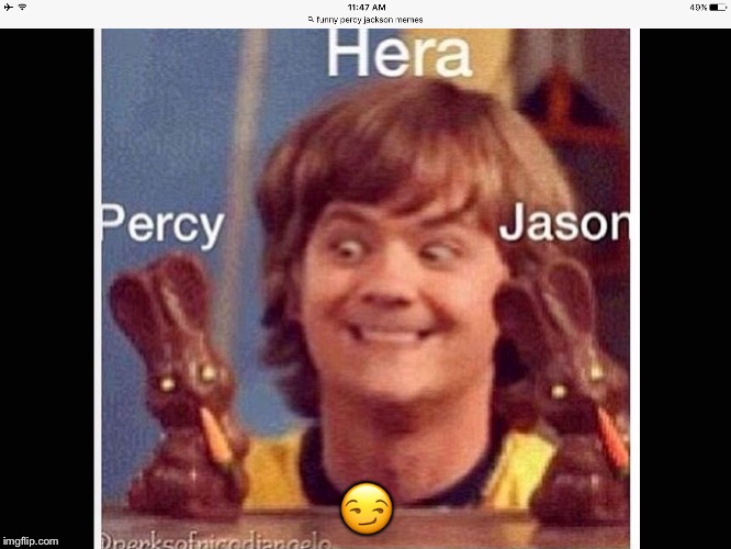 Percy Jackson truths
 | 😏 | image tagged in funny | made w/ Imgflip meme maker