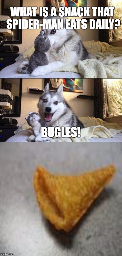 Spider-Man's favorite food |  WHAT IS A SNACK THAT SPIDER-MAN EATS DAILY? BUGLES! | image tagged in memes,bad pun dog,spiderman,j jonah jameson,funny,marvel | made w/ Imgflip meme maker