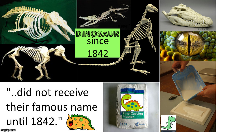 1842 "Dinosaur", psh | image tagged in fake,dinosaur,plaster,true,dinosaurs are fake | made w/ Imgflip meme maker