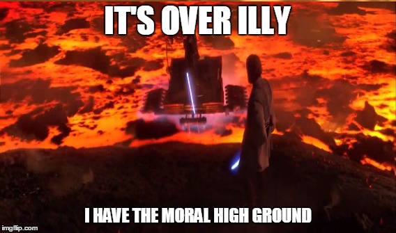 IT'S OVER ILLY; I HAVE THE MORAL HIGH GROUND | made w/ Imgflip meme maker