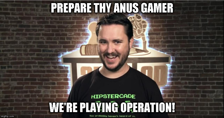 And that's when I stopped playing with Wil Wheaton  |  PREPARE THY ANUS GAMER; WE'RE PLAYING OPERATION! | image tagged in tw wil wheaton troll face,memes,wil wheaton,wesley crusher,gamers,prepare your anus | made w/ Imgflip meme maker