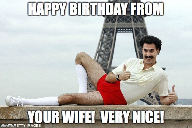 VERY NICE! image tagged in borat made w/ Imgflip meme maker. 