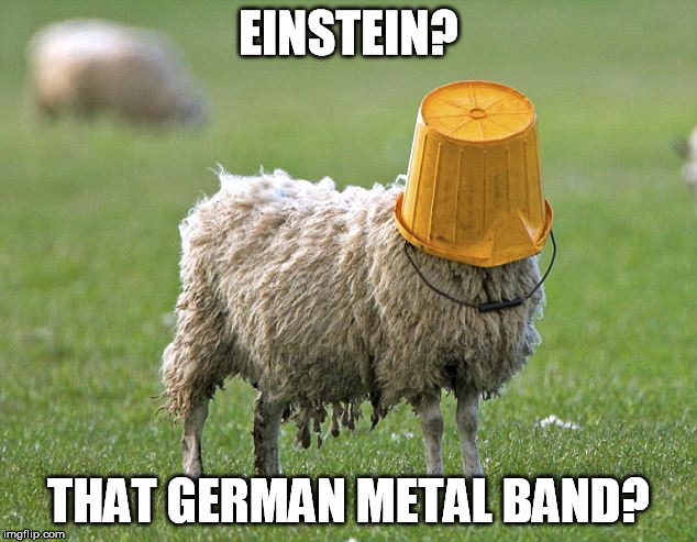 EINSTEIN? THAT GERMAN METAL BAND? | made w/ Imgflip meme maker