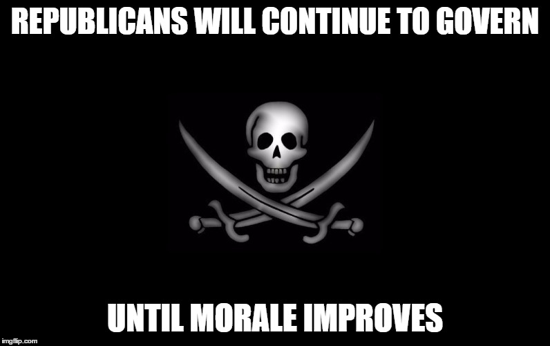 REPUBLICANS WILL CONTINUE TO GOVERN; UNTIL MORALE IMPROVES | image tagged in republican morals | made w/ Imgflip meme maker