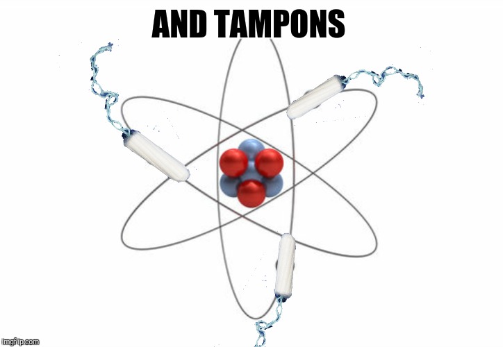 AND TAMPONS | made w/ Imgflip meme maker