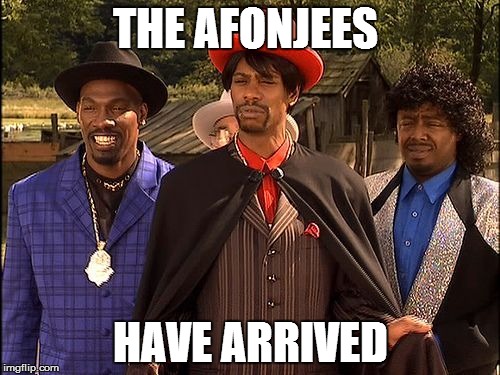 Dave Chappelle Player Haters | THE AFONJEES; HAVE ARRIVED | image tagged in dave chappelle player haters | made w/ Imgflip meme maker