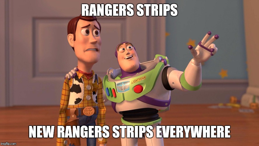 Woody and Buzz Lightyear Everywhere Widescreen | RANGERS STRIPS; NEW RANGERS STRIPS EVERYWHERE | image tagged in woody and buzz lightyear everywhere widescreen | made w/ Imgflip meme maker