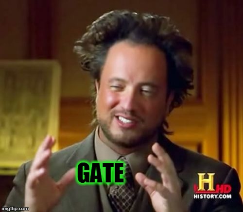 Ancient Aliens Meme | GATE | image tagged in memes,ancient aliens | made w/ Imgflip meme maker