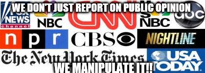 bottom feeders | WE DON'T JUST REPORT ON PUBLIC OPINION; WE MANIPULATE IT!! | image tagged in fake news | made w/ Imgflip meme maker