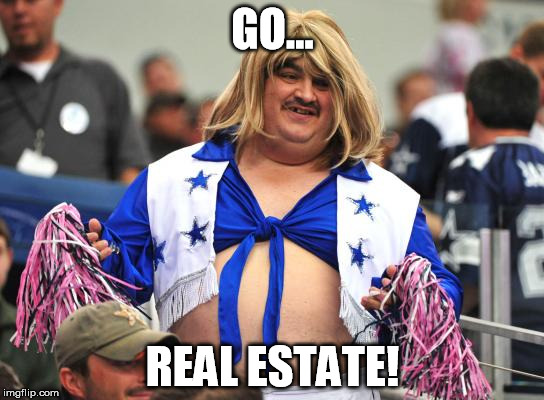 GO... REAL ESTATE! | made w/ Imgflip meme maker