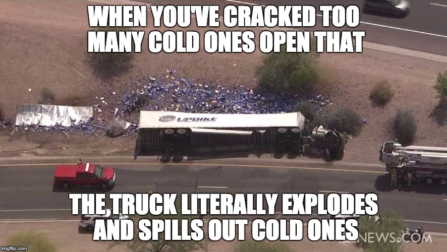 Too Cold | image tagged in cracking open a cold one with the boys,memes,cold one | made w/ Imgflip meme maker