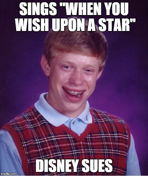 Bad Luck Brian Meme | SINGS "WHEN YOU WISH UPON A STAR" DISNEY SUES | image tagged in memes,bad luck brian | made w/ Imgflip meme maker