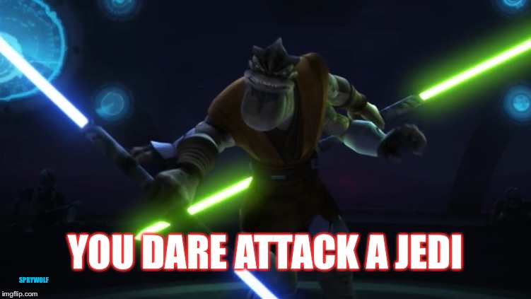 Clone Troopers dare | YOU DARE ATTACK A JEDI; SPRYWOLF | image tagged in pong krell,star wars,clone wars,clone trooper,jedi,attack | made w/ Imgflip meme maker