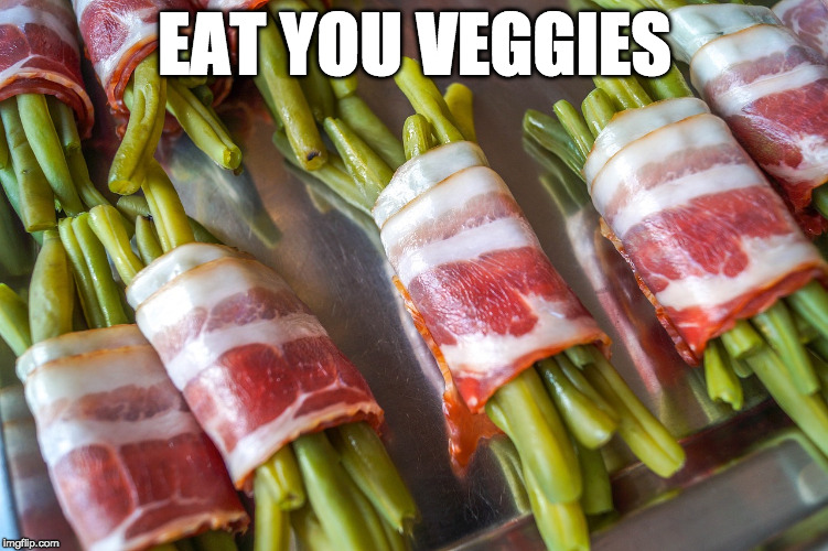 Do you even bacon, Bro? | EAT YOU VEGGIES | image tagged in iwanttobebacon,iwanttobebaconcom,veggies | made w/ Imgflip meme maker