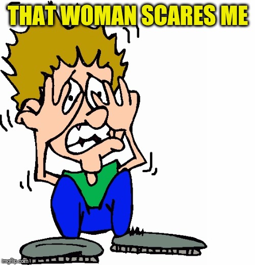 don't hit me | THAT WOMAN SCARES ME | image tagged in don't hit me | made w/ Imgflip meme maker