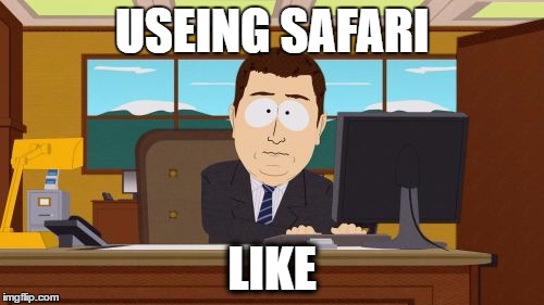 Aaaaand Its Gone Meme | USEING SAFARI; LIKE | image tagged in memes,aaaaand its gone | made w/ Imgflip meme maker