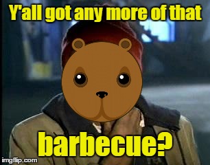 Y'all got any more of that barbecue? | made w/ Imgflip meme maker