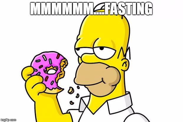 Homer Simpson Donut | MMMMMM....FASTING | image tagged in homer simpson donut | made w/ Imgflip meme maker