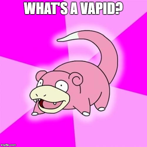 WHAT'S A VAPID? | made w/ Imgflip meme maker