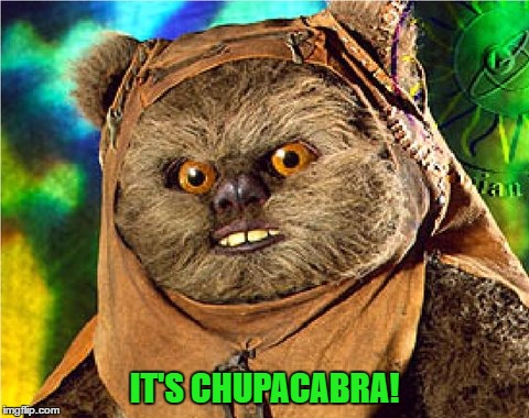 IT'S CHUPACABRA! | made w/ Imgflip meme maker