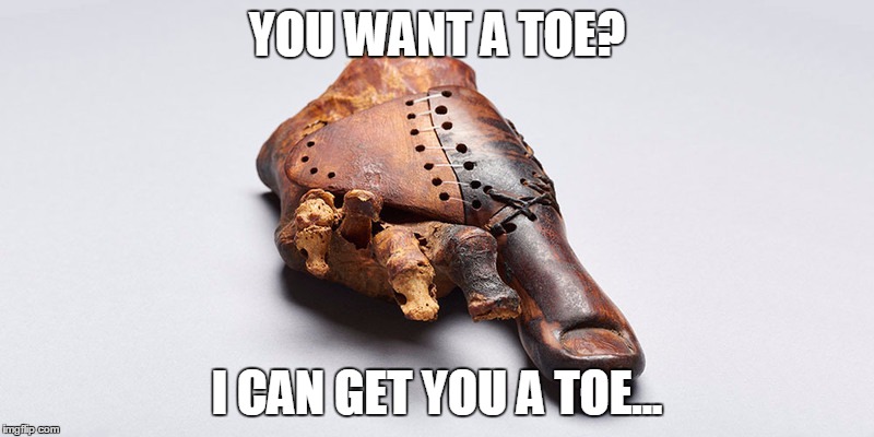 Toe | YOU WANT A TOE? I CAN GET YOU A TOE... | image tagged in toe | made w/ Imgflip meme maker