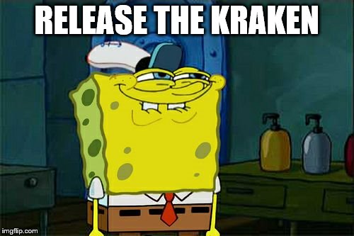 Wont You Squidward | RELEASE THE KRAKEN | image tagged in memes,dont you squidward,kraken,release the kraken | made w/ Imgflip meme maker