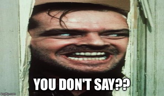 YOU DON'T SAY?? | made w/ Imgflip meme maker