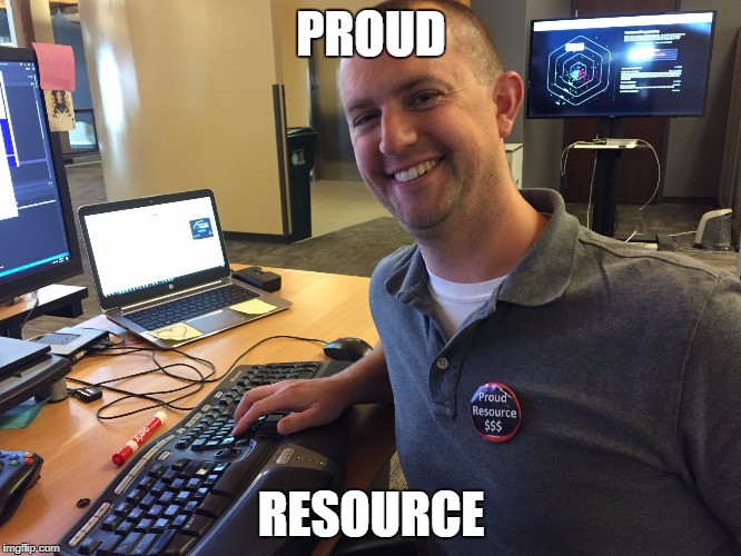 proud resource | PROUD; RESOURCE | image tagged in proud resource | made w/ Imgflip meme maker