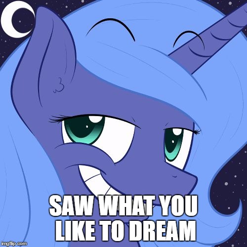 SAW WHAT YOU LIKE TO DREAM | image tagged in naughty woona | made w/ Imgflip meme maker