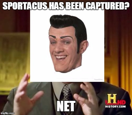 We are number NET! | SPORTACUS HAS BEEN CAPTURED? NET | image tagged in lazy town | made w/ Imgflip meme maker