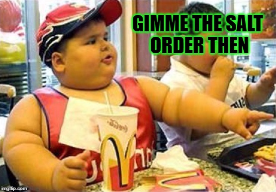 GIMME THE SALT ORDER THEN | made w/ Imgflip meme maker