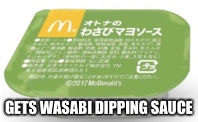 GETS WASABI DIPPING SAUCE | made w/ Imgflip meme maker